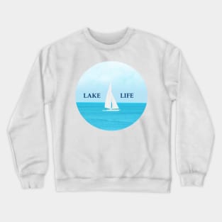 Lake Life is having Fun Sailing in the pretty blue lake Crewneck Sweatshirt